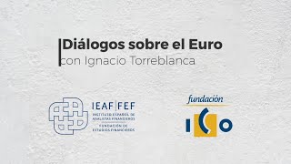 Diálogos sobre el Euro con Ignacio Torreblanca
