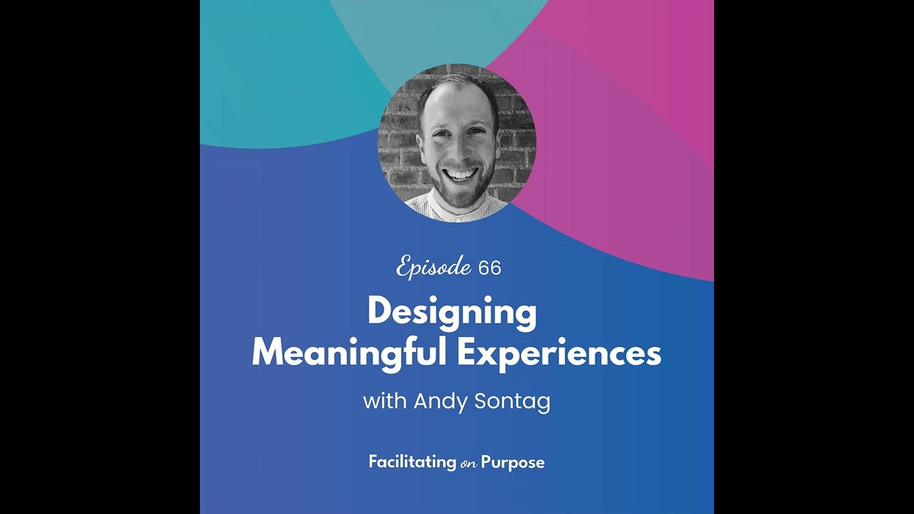 Designing Meaningful Experiences with Andy Sontag - EP 66
