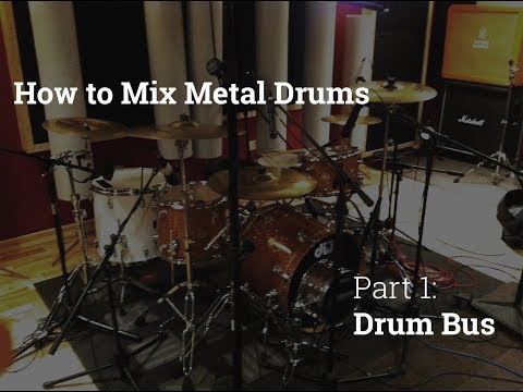 How to Mix Metal Drums | Part 1: The Drum Bus