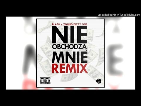 Blady x Young Dizzy One - Nie Obchodzą Mnie (Remix)