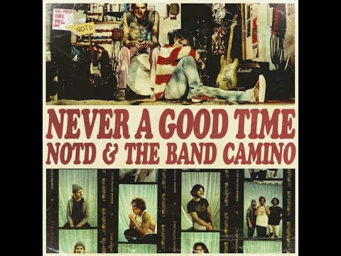 NOTD, The Band CAMINO - Never A Good Time (Lookin Remix)