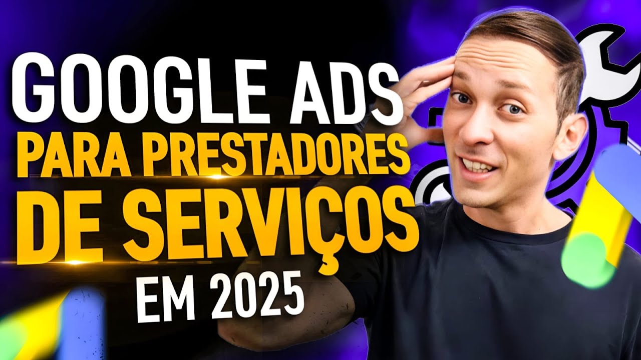 Google Ads para Prestadores de Serviços em 2025 (Passo a Passo Completo p/ INICIANTES)
