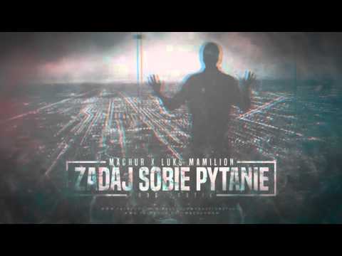 Machur feat. Luks Mamilion - Zadaj sobie pytanie (prod.Gotik)