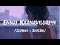 Ennai Kaanavillaiye |  A. R. Rahman | S.P. B | Rafee | O.S.Arun | Slowed Reverb | Lyrics video