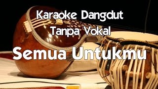 Download lagu Karaoke Dangdut   Semua Untukmu mp3
