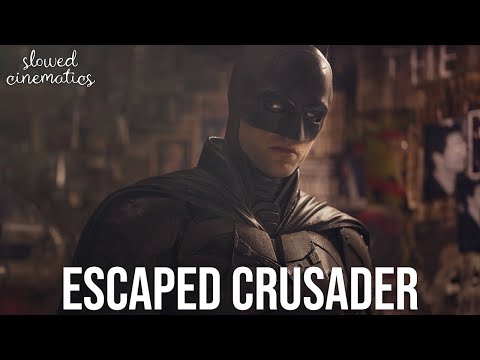 The Batman - Escaped Crusader | SLOWED + REVERB | Michael Giacchino