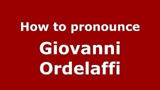 How to pronounce Giovanni Ordelaffi