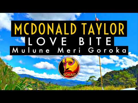 MCDONALD TAYLOR [2022] - LOVE BITE (Mulune Meri Goroka) ft Sasi Robyn