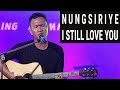 NUNGSHIRIYE, I still love you - Sorri -  Kapkanu Kapkanbi