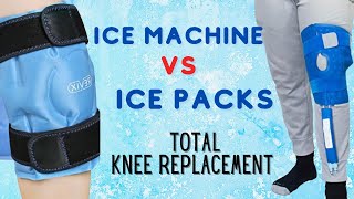 Best Ice Packs & Ice Machine After Total Knee Replacement