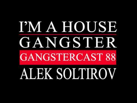 Gangstercast 88 - Alek Soltirov