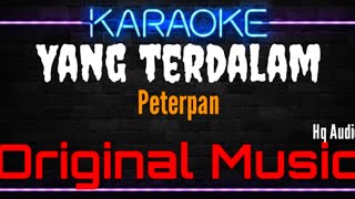 Download lagu Karaoke Yang Terdalam ( Original Music ) HQ Audio - Peterpan mp3