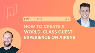 How to Create a World-Class Guest Experience on Airbnb (Ep459)