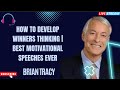 How To Develop Winners THINKING | BEST MOTIVATIONAL SPEECHES EVER - Brian Tracy