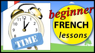 Tell the time in French | Beginner French Lessons for Children