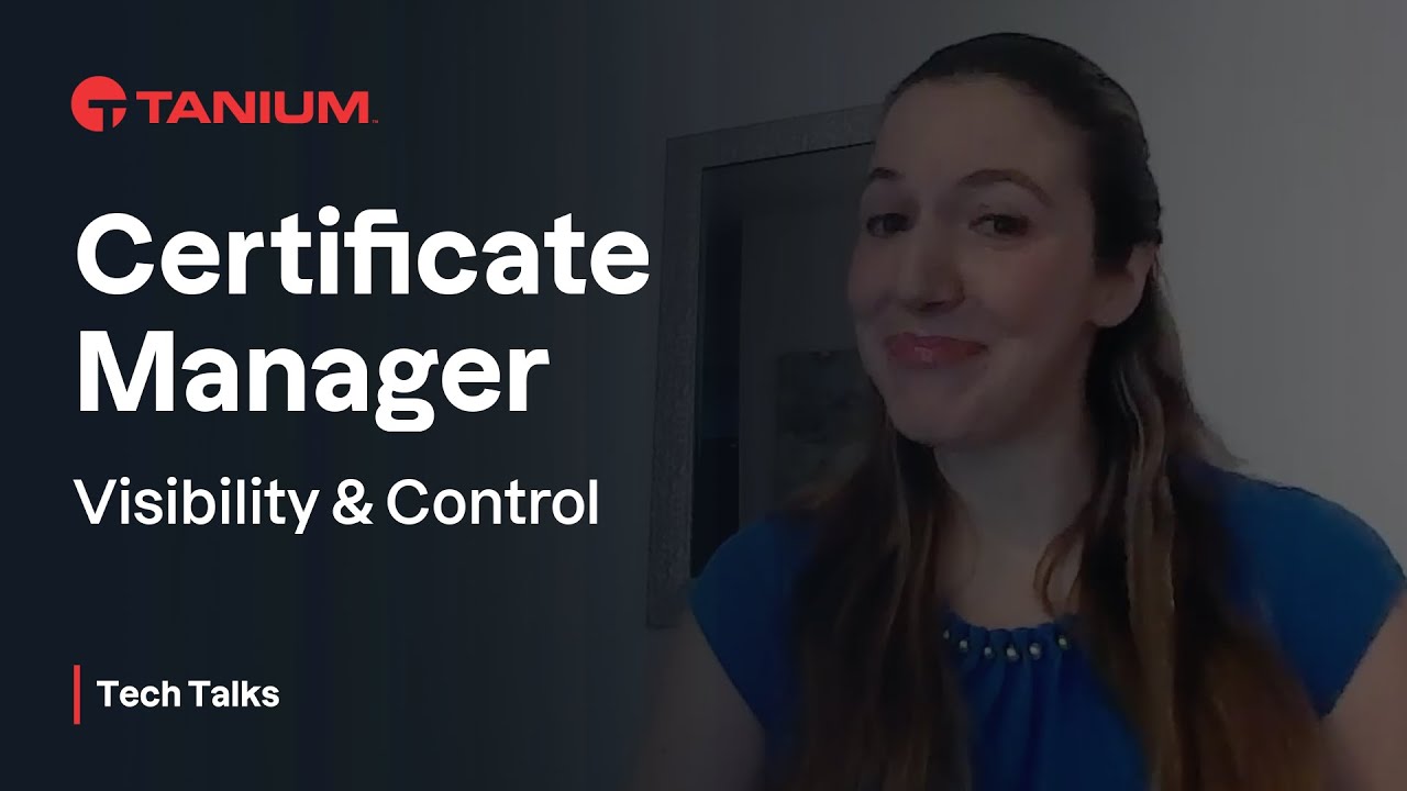 Certificate Manager - Tanium Tech Talks #146