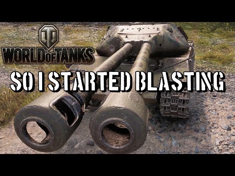 World of Tanks - So I Started Blasting...