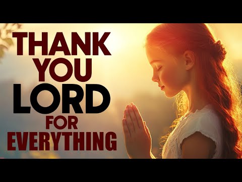 Thank You Lord for Another Beautiful Day | Morning Gratitude Prayer