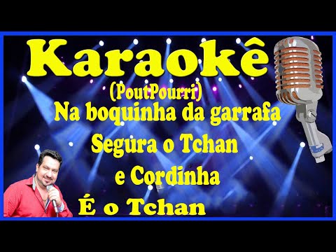 Karaokê PoutPourri (Samba/Pagode) Na boquinha da garrafa, Segura o Tchan e Cordinha - É o Tchan