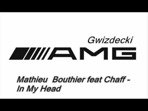 Mathieu  Bouthier feat Chaff - In My Head (ORIGINAL Music)