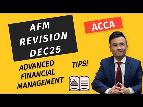 ACCA Advanced Financial management AFM December 2025 Revision (Part1) with exam tips