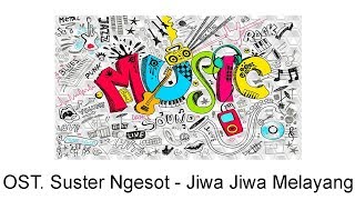 Download lagu OST. Suster Ngesot - Jiwa Jiwa Melayang mp3