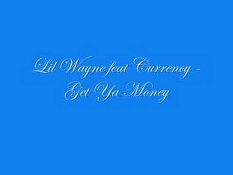 Lil Wayne feat Currency - Get Ya money