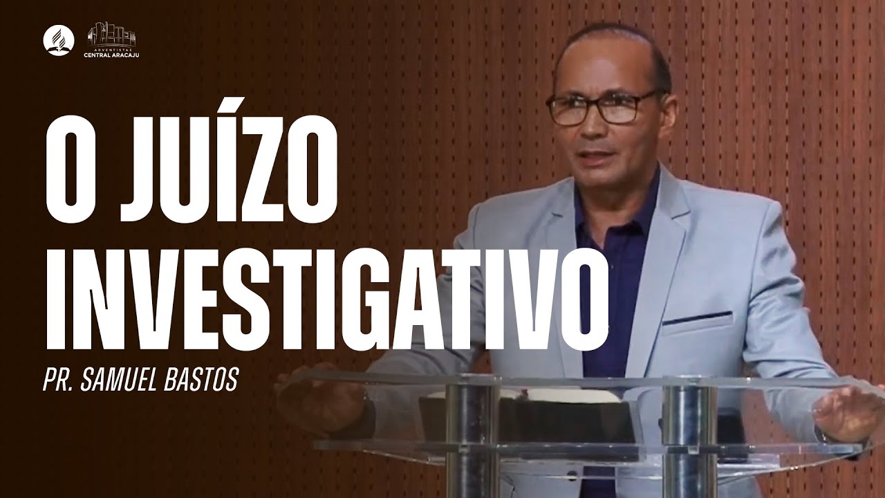 JUÍZO INVESTIGATIVO: É BÍBLICO? | Pr. Samuel Bastos