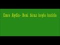 Emre Aydin- Beni biraz boyle hatirla lyrics 