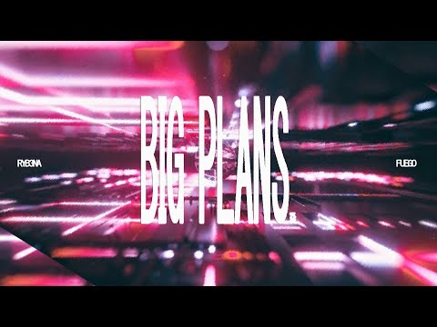 Ryb3na - BIG PLANS feat. Fuego (Official Lyric Video)