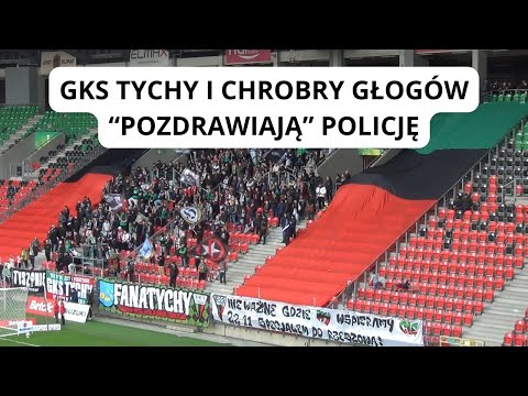 GKS TYCHY I CHROBRY GŁOGÓW "POZDRAWIAJĄ" POLICJĘ