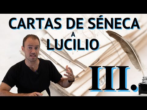 Cartas de SÉNECA a LUCILIO. Fundamentos del ESTOICISMO. CARTA III.