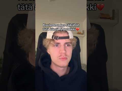 Jos säikähät tätä ääntä ni oot rikki
