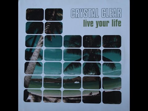 Crystal Clear - Live Your Life (Sunshine Mix)