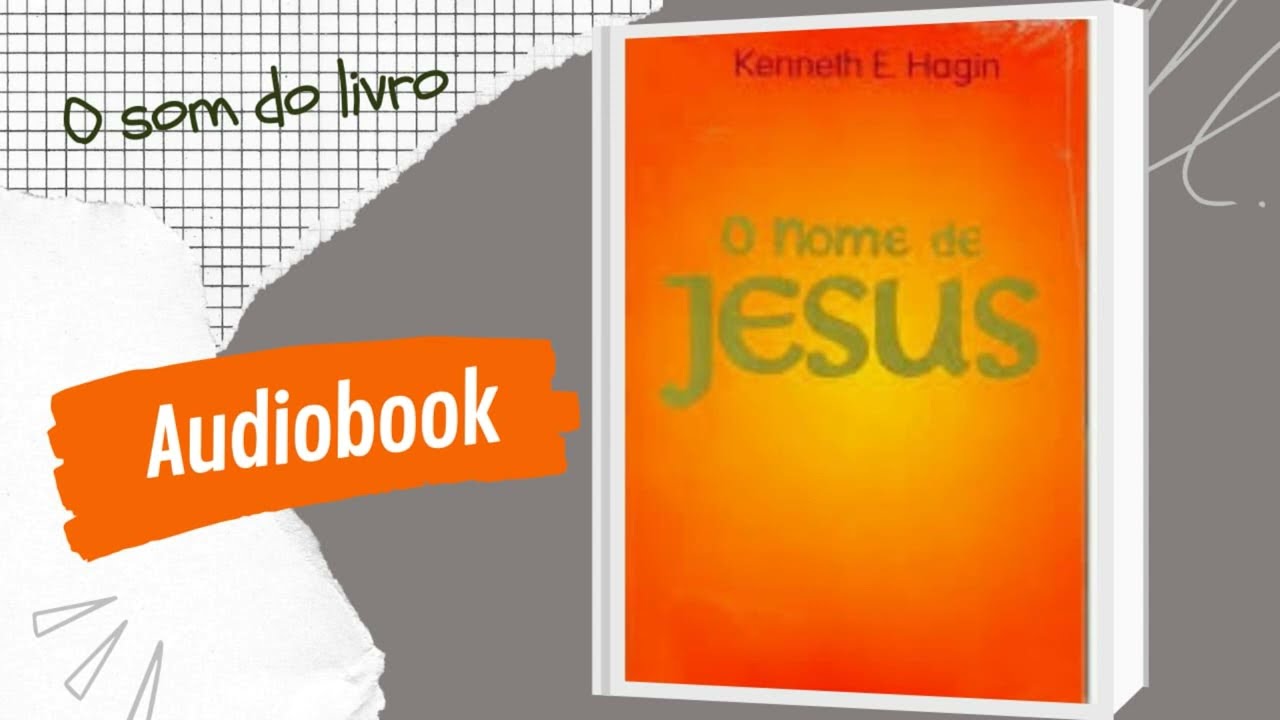 O NOME DE JESUS I AUDIOBOOK I Kenneth E. Hagin