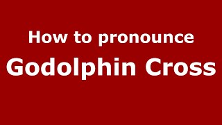 How to pronounce Godolphin Cross