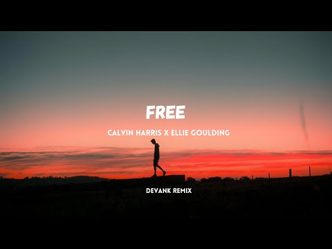 Calvin Harris, Ellie Goulding - Free (DEVANK REMIX)