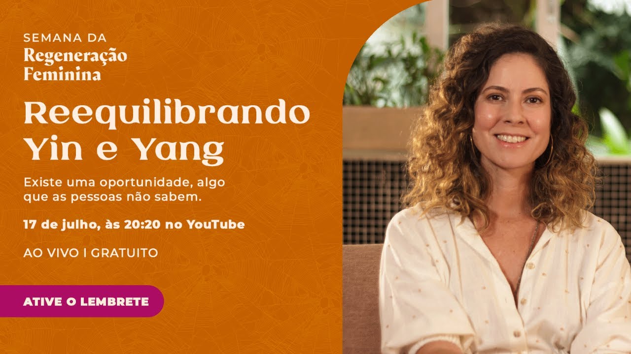 Semana da Regeneração Feminina - Aula 01 - Reequilibrando Yin e Yang