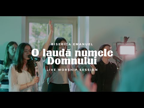 O lauda Numele Domnului (Live worship session) | Biserica Emanuel