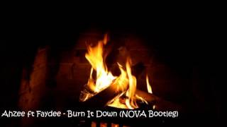 Ahzee ft Faydee - Burn It Down (NOVA Bootleg)
