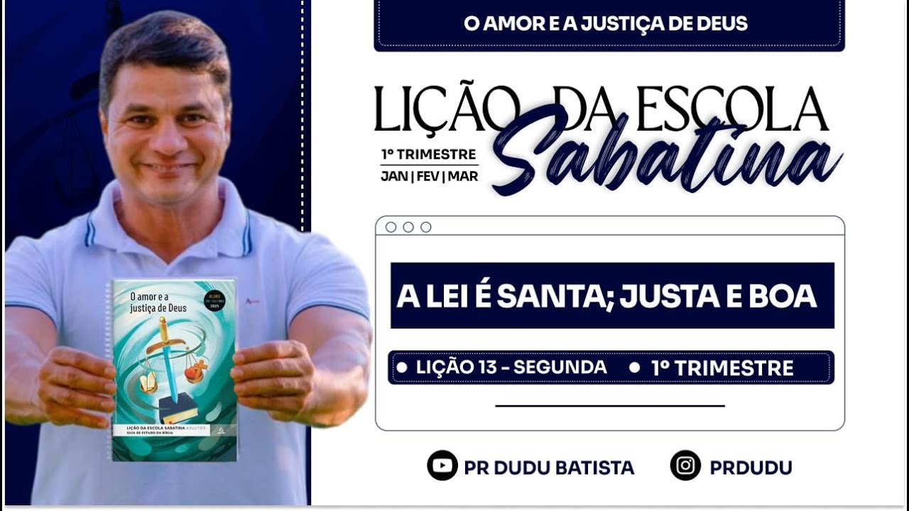 Lição da Escola Sabatina ADULTOS , Segunda 24/03/03/2025 "A Lei é Santa Justa e boa" com Pr Dudu.