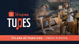 Endah N Rhesa - Pulang ke Pamulang | Shopee Tunes