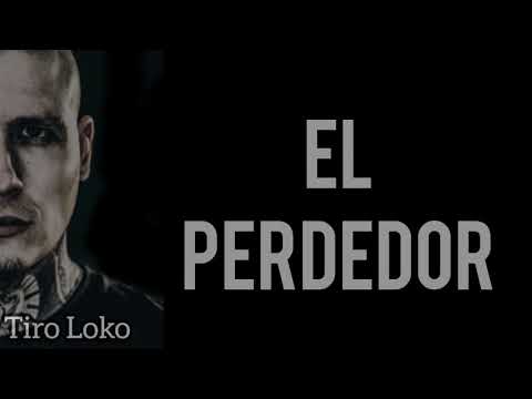 El perdedor - Tiro Loko & Dharius -(Video con letras)