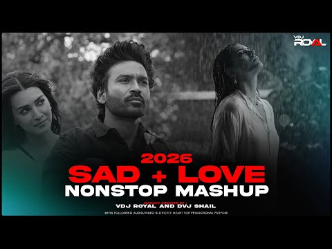 Sad Romantic Love Songs Mashup 2026 | Nonstop Breakup + Love Songs | VDj Royal