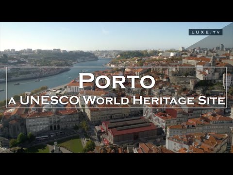 Porto: Visita ao Património Mundial da UNESCO - LUXE.TV