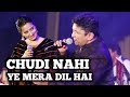 CHUDI NAHI YE MERA DIL HAI ALOK KATDARE DRAVITA CHOKSI OBEROI SIDDHARTH ENTERTAINERS
