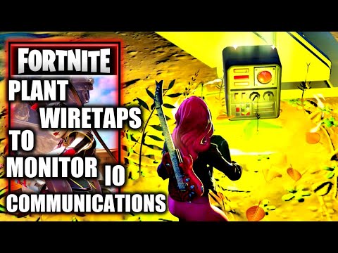Plant Wiretaps to monitor IO communications - Fortnite - Resistance Week 5 Quest
