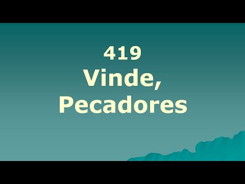 Vinde, Pecadores - 419 - Harpa Cristã
