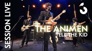 The Animen - Tell The Kid - Session Live