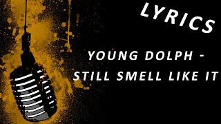 Young Dolph - Still Smell Like It Lyrics